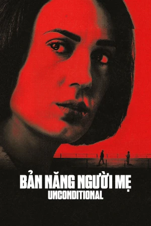 Poster phim Bản Năng Người Mẹ (Unconditional) - 2026