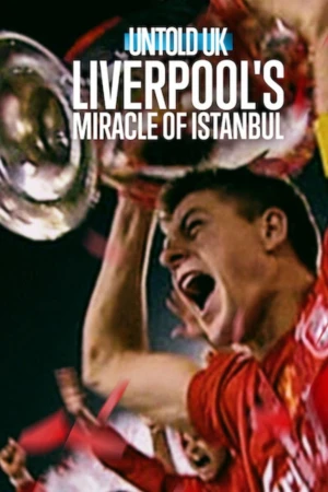 Poster phim Bí Mật Giới Thể Thao Anh Quốc: Phép Màu Istanbul Của Liverpool (Untold UK: Liverpool's Miracle Of Istanbul) - 2026
