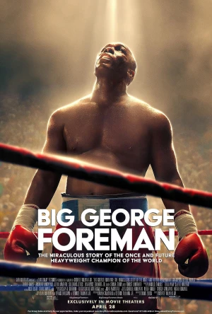 Poster phim Big George Foreman: Câu chuyện kỳ diệu về nhà vô địch quyền Anh hạng nặng (Big George Foreman: The Miraculous Story of the Once and Future Heavyweight Champion of the World) - 2023
