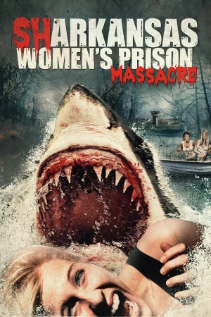 Poster phim Cá Mập Tiền Sử Trỗi Dậy (Sharkansas Women's Prison Massacre) - 2015