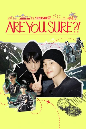 Chắc Chứ Người Anh Em (Phần 2) - Are You Sure (Season 2) (2025)