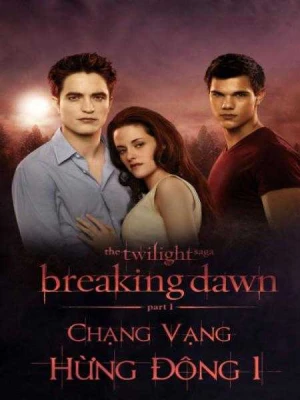 Chạng Vạng 4: Hừng Đông Phần 1 - The Twilight Saga: Breaking Dawn: Part 1 (2011)