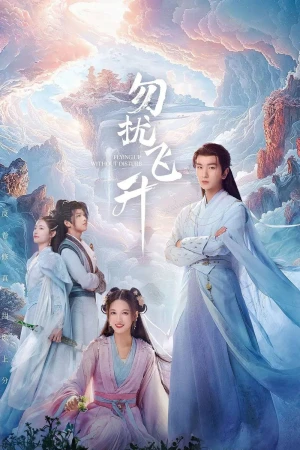 Chớ Quấy Rầy Ta Phi Thăng - Flying Up Without Disturb (2025)
