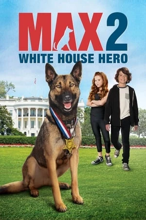 Poster phim Chú Chó Max 2: Cứu Tinh Nhà Trắng (Max 2: White House Hero) - 2017
