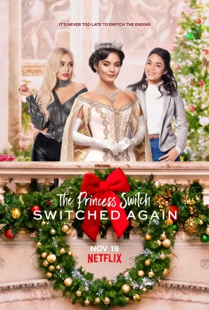 Công chúa thế vai 2: Hoán đổi lần nữa - The Princess Switch: Switched Again (2019)