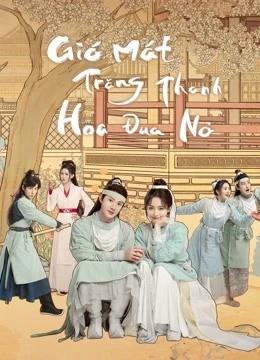 Gió Mát Trăng Thanh Hoa Đua Nở - The Flowers Are Blooming (2022)