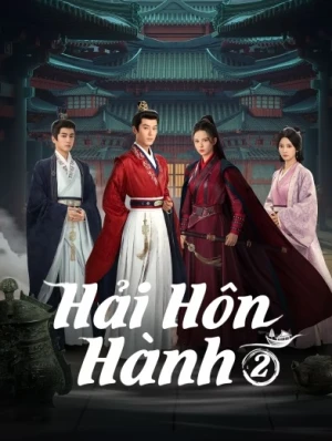 Hải Hôn Hành (Phần 2) - Voyage to Haihun (Season 2) (2025)