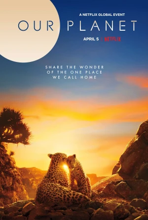Hành Tinh Của Chúng Ta (phần 1) - Our Planet (Season 1) (2019)