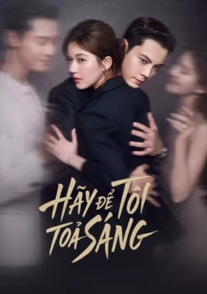 Hãy Để Tôi Tỏa Sáng - Love's Ambition (2025)