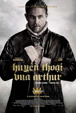 Poster phim Huyền Thoại Vua Arthur: Thanh Gươm Trong Đá (King Arthur: Legend of the Sword) - 2017