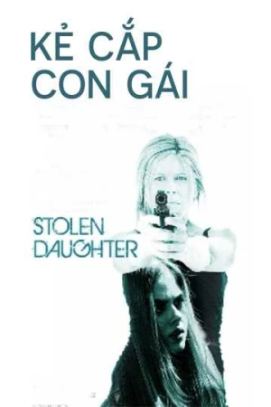 Poster phim Kẻ Cắp Con Gái (Stolen Daughter) - 2025