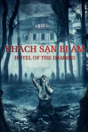 Khách Sạn Bị Ám - Hotel of The Damned (2015)