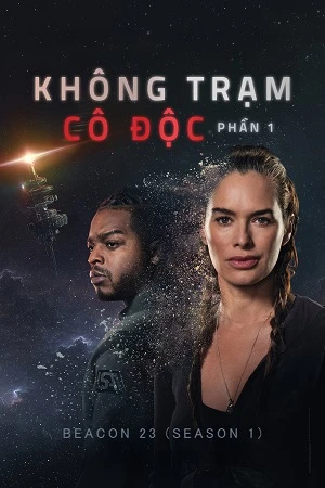 Không Trạm Cô Độc (Phần 1) - Beacon 23 (Season 1) (2025)