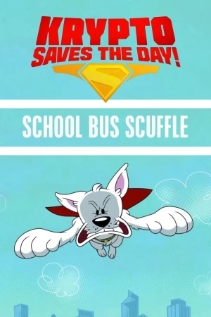Krypto Saves the Day!: School Bus Scuffle - Krypto Saves the Day!: School Bus Scuffle (2025)
