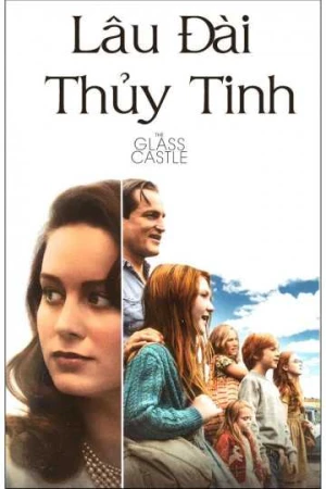 Poster phim Lâu Đài Thủy Tinh (The Glass Castle) - 2017