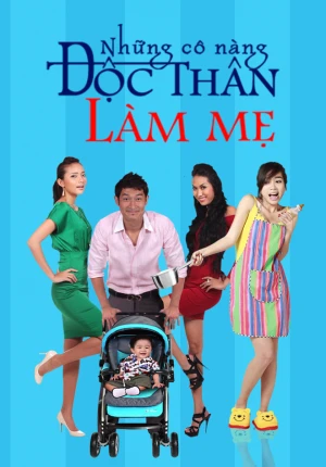 Poster phim Những Cô Nàng Độc Thân Làm Mẹ  (Những Cô Nàng Độc Thân Làm Mẹ ) - 2014