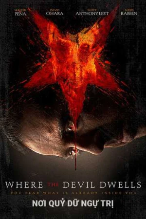 Nơi Quỷ Dữ Ngự Trị - Where The Devil Dwells (2025)