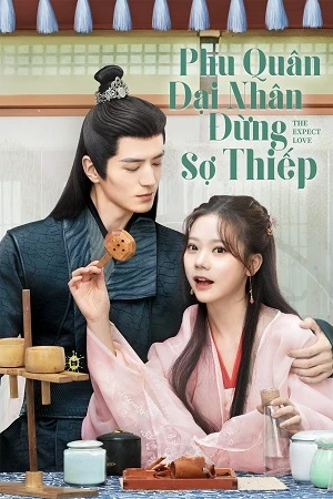 Phu Quân Đại Nhân Đừng Sợ Thiếp - The Expect Love (2024)