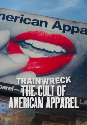 Thảm Họa Toàn Tập: Sự Sùng Bái American Apparel - Trainwreck: The Cult of American Apparel (2025)