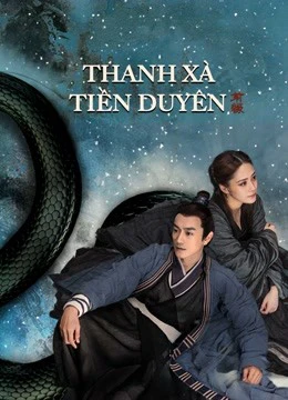 Thanh Xà: Tiền Duyên - The fate of reunion (2022)