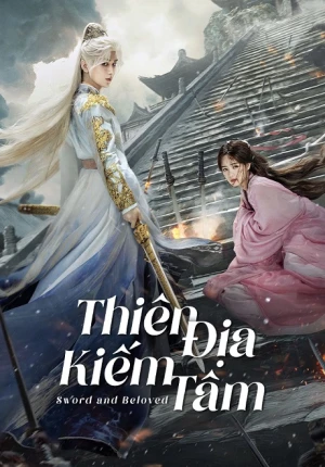 Poster phim Thiên Địa Kiếm Tâm (Sword and Beloved) - 2025
