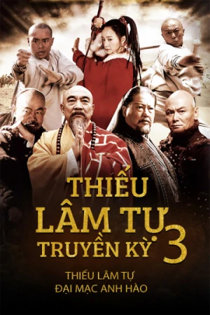 Thiếu Lâm Tự Truyền Kỳ 3: Thiếu Lâm Tự Đại Mạc Anh Hào - The Legend of Shaolin Kung Fu 3 (2011)