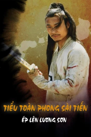 Tiểu Toàn Phong Sài Tiến - Ép Lên Lương Sơn - Gentle Warrior 2 (2016)