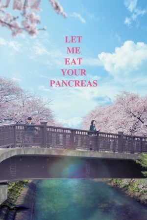 Poster phim Tớ Muốn Ăn Tụy Của Cậu (Let Me Eat Your Pancreas) - 2017