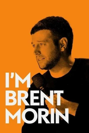 Tôi là Brent Morin - Brent Morin: I'm Brent Morin (2025)