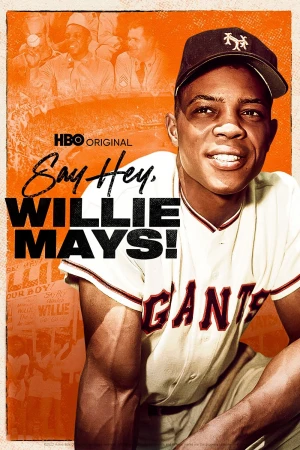 Poster phim Willie Mays, Một Huyền Thoại (Say Hey, Willie Mays!) - 2022